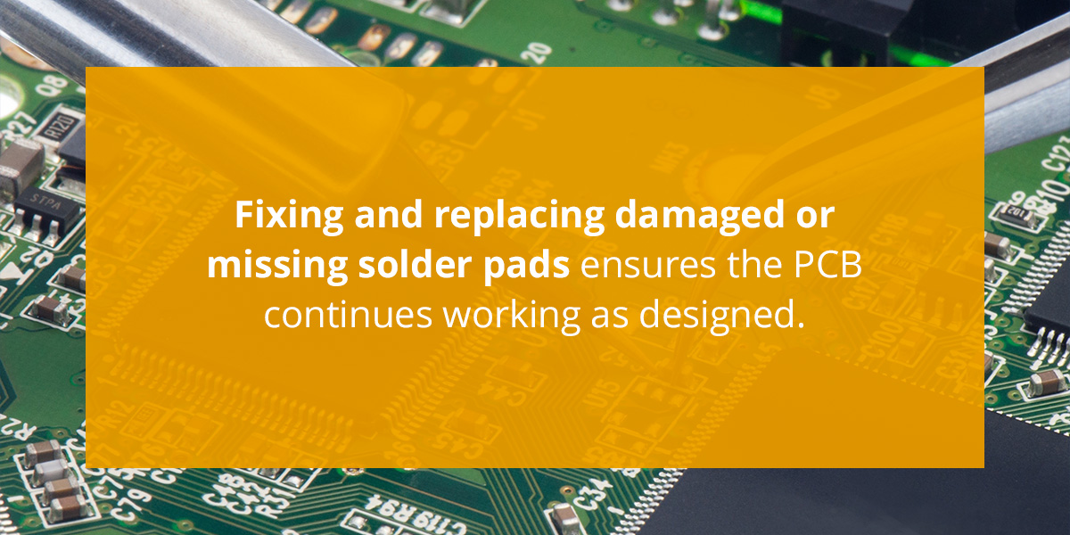 Fixing damaged or missing solder pads ensures the PCB continues working as designed
